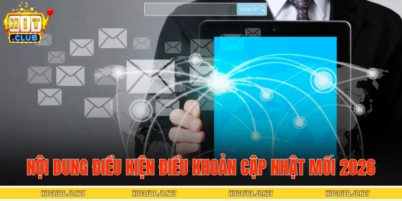 Nội dung điều kiện điều khoản cập nhật mối 2026
