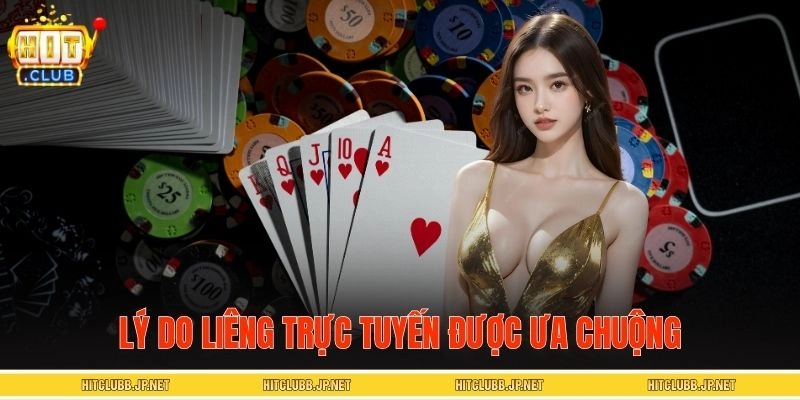 Tìm hiểu lý do Liêng trực tuyến luôn được ưa chuộng