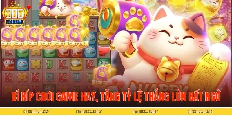 Bí kíp chơi game hay, tăng tỷ lệ thắng lớn bất ngờ