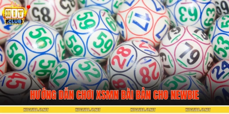 Hướng dẫn chơi XSMN bài bản cho Newbie