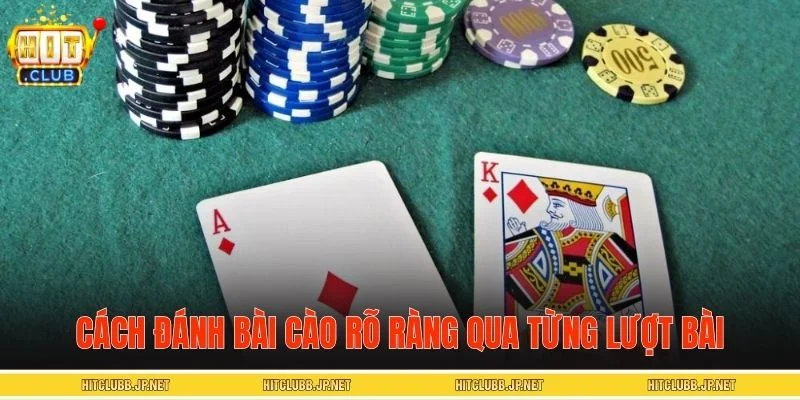 Cách đánh bài cào rõ ràng qua từng lượt bài